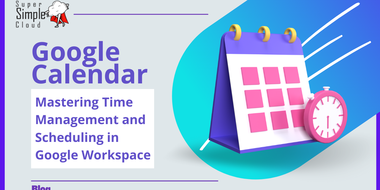 Google Calendar Time Management : Make the most of your time